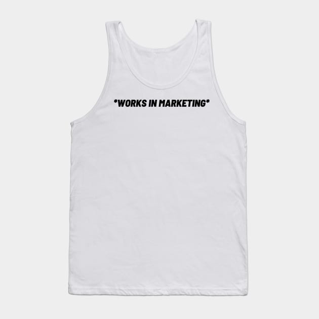 Works in Marketing - Marketing Boss Tank Top by Toad House Pixels